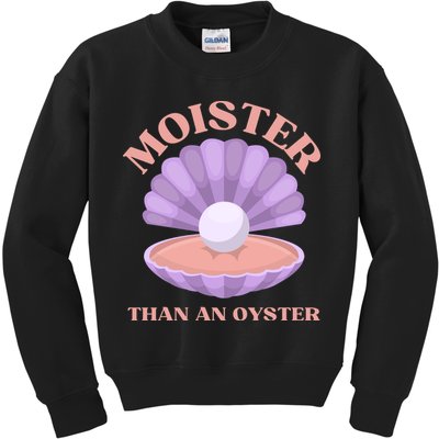 Moister Than An Oyster Shucking Funny Shellfish Shucker Kids Sweatshirt