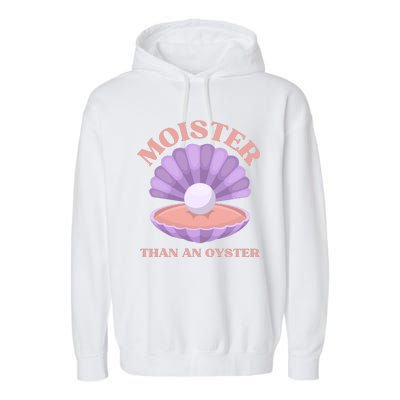 Moister Than An Oyster Shucking Funny Shellfish Shucker Garment-Dyed Fleece Hoodie