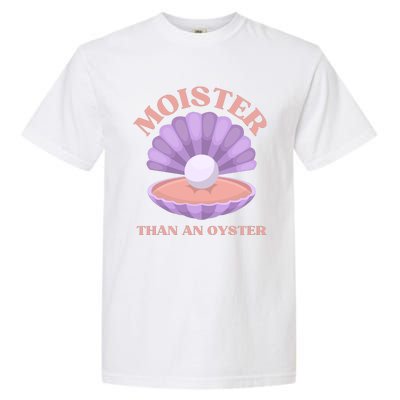 Moister Than An Oyster Shucking Funny Shellfish Shucker Garment-Dyed Heavyweight T-Shirt