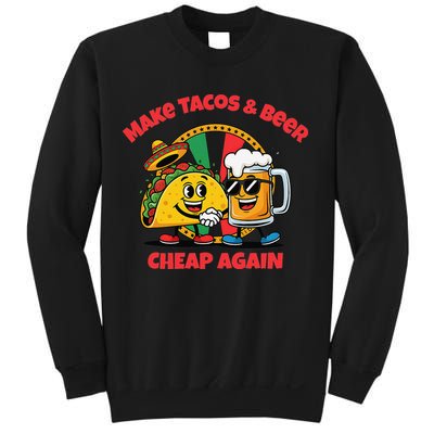Make Tacos And Beer Cheap Again Funny Political Fiesta Sweatshirt
