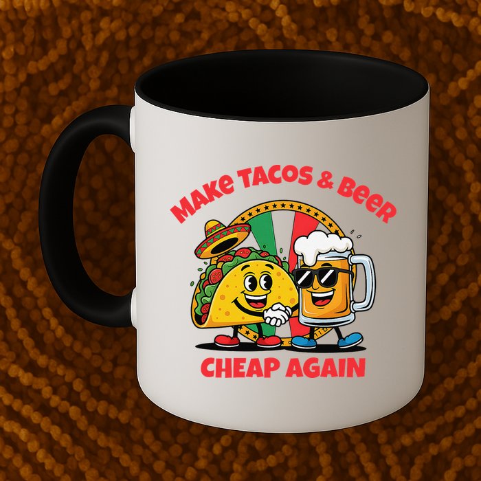 Make Tacos And Beer Cheap Again Funny Political Fiesta Mug
