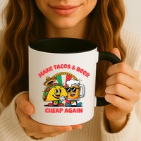 Make Tacos And Beer Cheap Again Funny Political Fiesta Mug