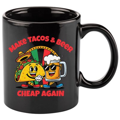 Make Tacos And Beer Cheap Again Funny Political Fiesta 11oz C Handle Ceramic Mug