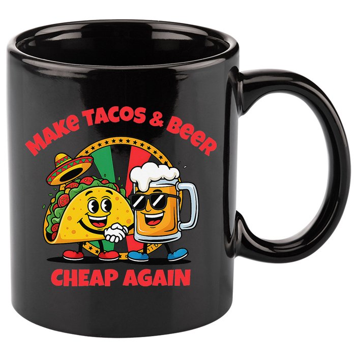 Make Tacos And Beer Cheap Again Funny Political Fiesta 11oz C Handle Ceramic Mug