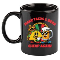 Make Tacos And Beer Cheap Again Funny Political Fiesta 11oz C Handle Ceramic Mug