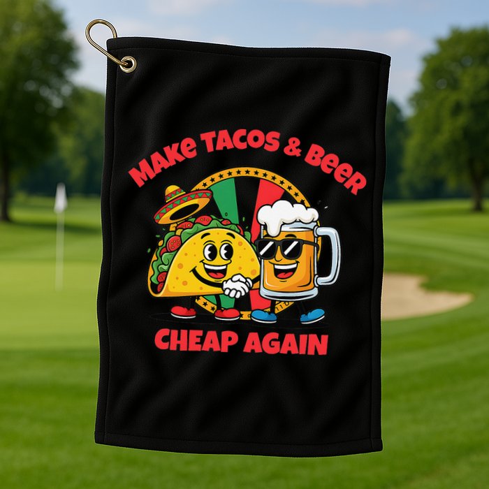 Make Tacos And Beer Cheap Again Funny Political Fiesta Golf Towel