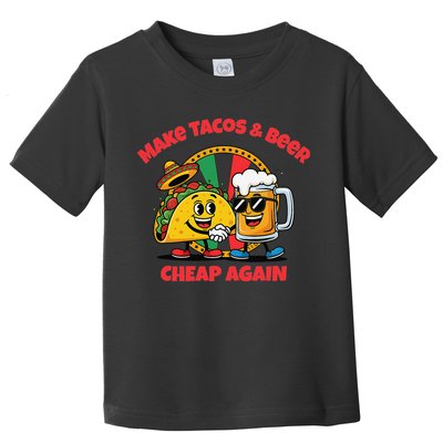 Make Tacos And Beer Cheap Again Funny Political Fiesta Toddler T-Shirt