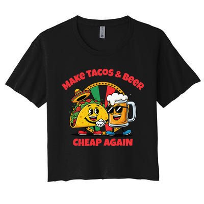Make Tacos And Beer Cheap Again Funny Political Fiesta Women's Crop Top Tee