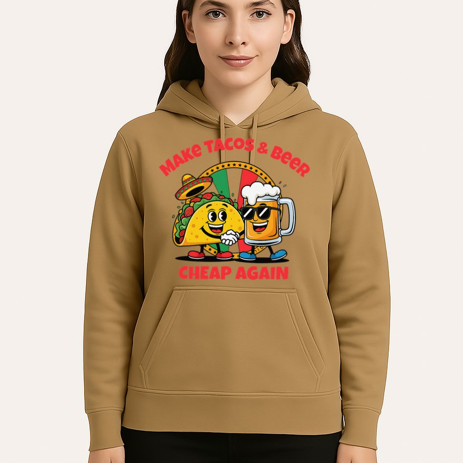 Make Tacos And Beer Cheap Again Funny Political Fiesta Hoodie