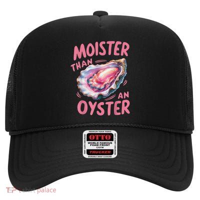 Moister Than An Oyster Inappropriate Shellfish Funny Raunchy High Crown Mesh Back Trucker Hat