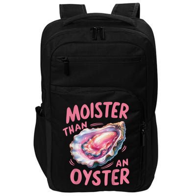 Moister Than An Oyster Inappropriate Shellfish Funny Raunchy Impact Tech Backpack