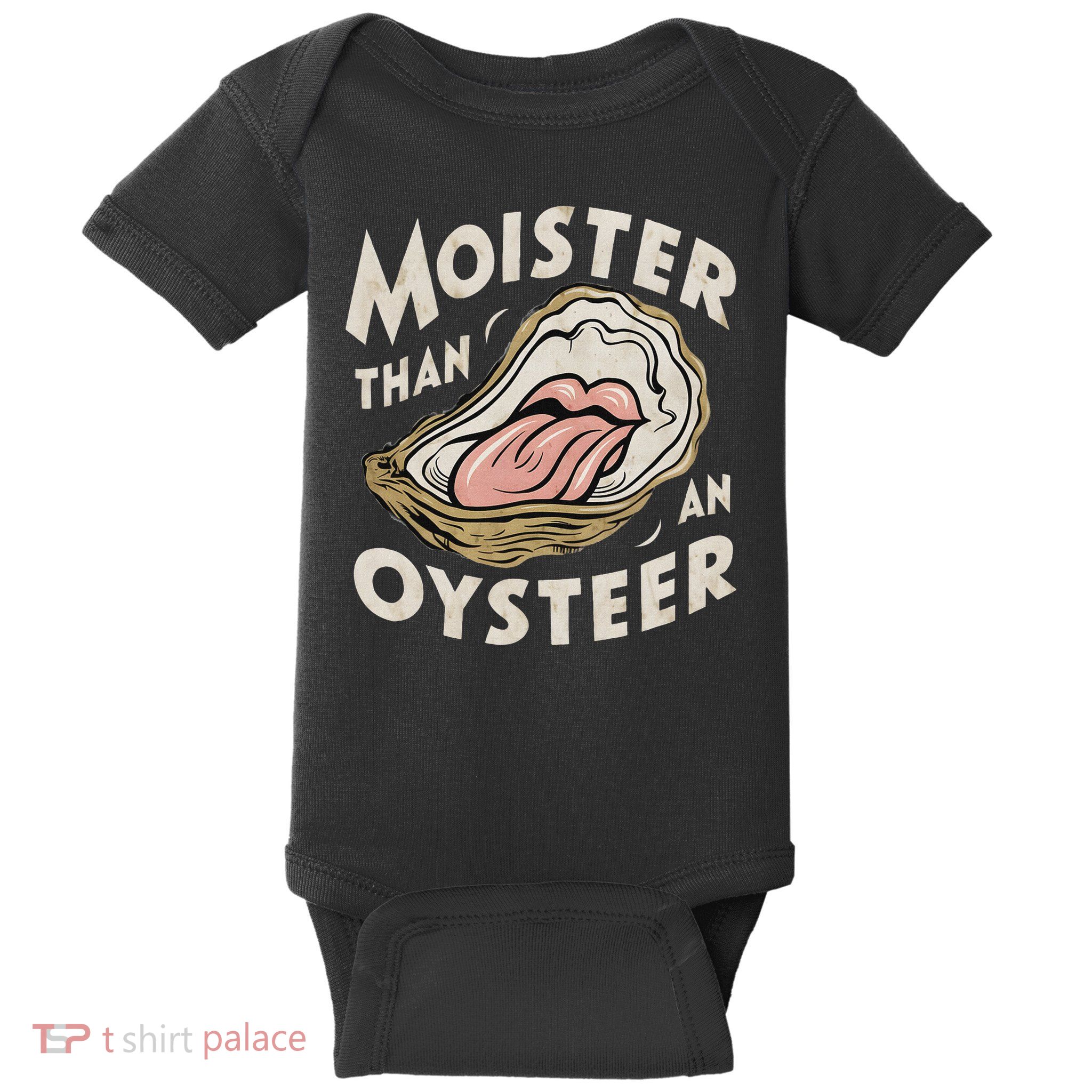 Moisture Than An Oyster, Funny Shellfish Shuck Women Baby Bodysuit