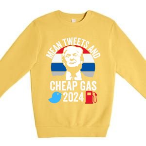 Mean Tweets And Cheap Gas 2024 Donald Trump For President Gift Premium Crewneck Sweatshirt