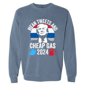 Mean Tweets And Cheap Gas 2024 Donald Trump For President Gift Garment-Dyed Sweatshirt