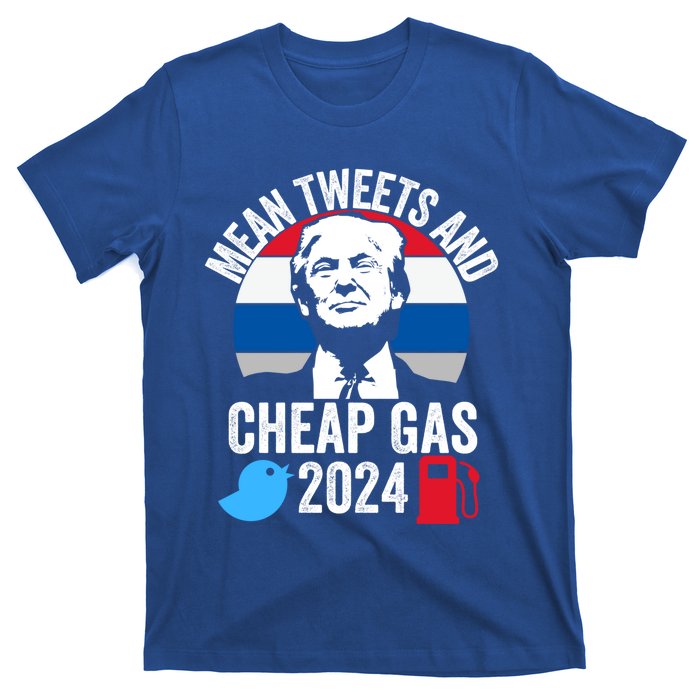 Mean Tweets And Cheap Gas 2024 Donald Trump For President Gift T-Shirt