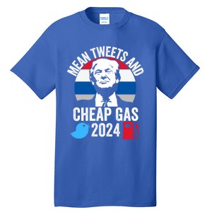 Mean Tweets And Cheap Gas 2024 Donald Trump For President Gift Tall T-Shirt