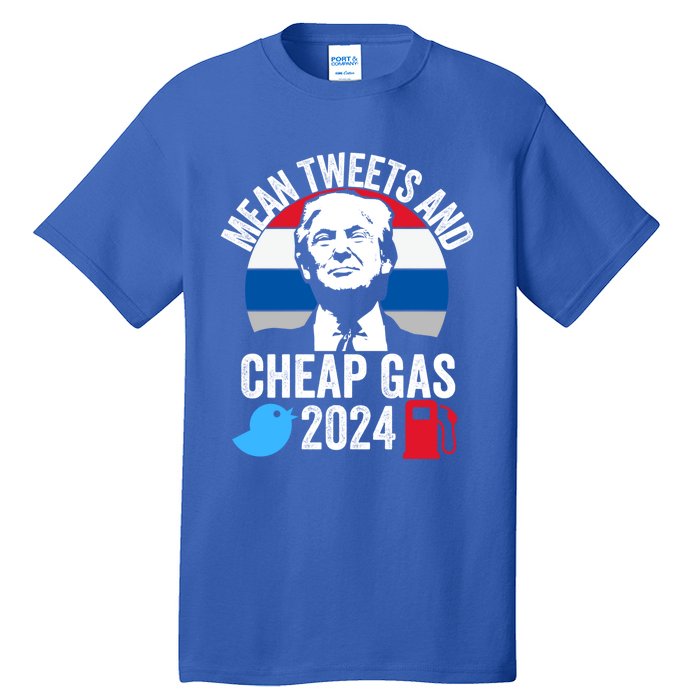 Mean Tweets And Cheap Gas 2024 Donald Trump For President Gift Tall T-Shirt