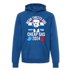 Mean Tweets And Cheap Gas 2024 Donald Trump For President Gift Premium Hoodie