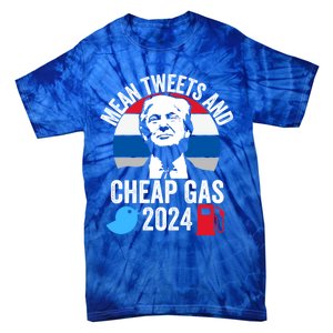 Mean Tweets And Cheap Gas 2024 Donald Trump For President Gift Tie-Dye T-Shirt