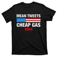 Mean Tweets And Cheap Gas 2024 Support Trump Election T-Shirt