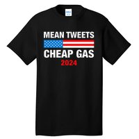 Mean Tweets And Cheap Gas 2024 Support Trump Election Tall T-Shirt