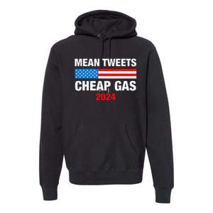 Mean Tweets And Cheap Gas 2024 Support Trump Election Premium Hoodie