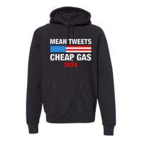 Mean Tweets And Cheap Gas 2024 Support Trump Election Premium Hoodie