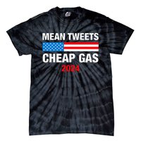 Mean Tweets And Cheap Gas 2024 Support Trump Election Tie-Dye T-Shirt