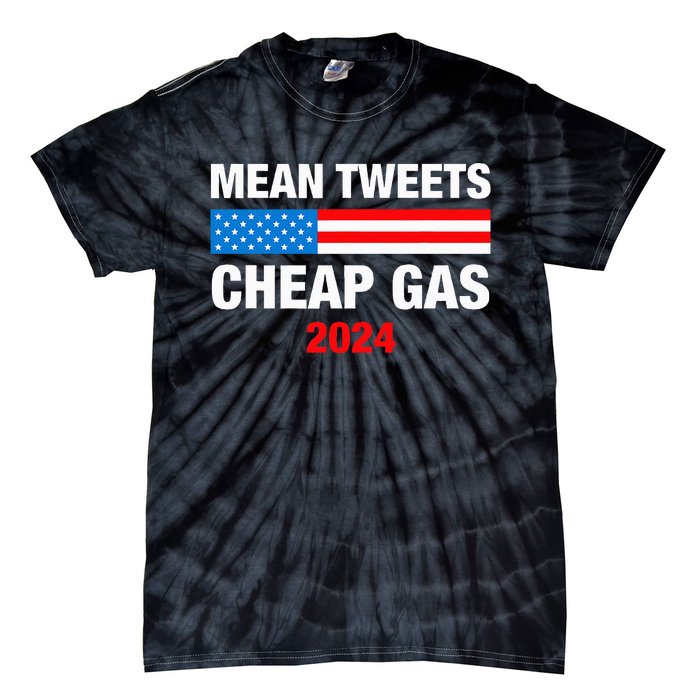 Mean Tweets And Cheap Gas 2024 Support Trump Election Tie-Dye T-Shirt