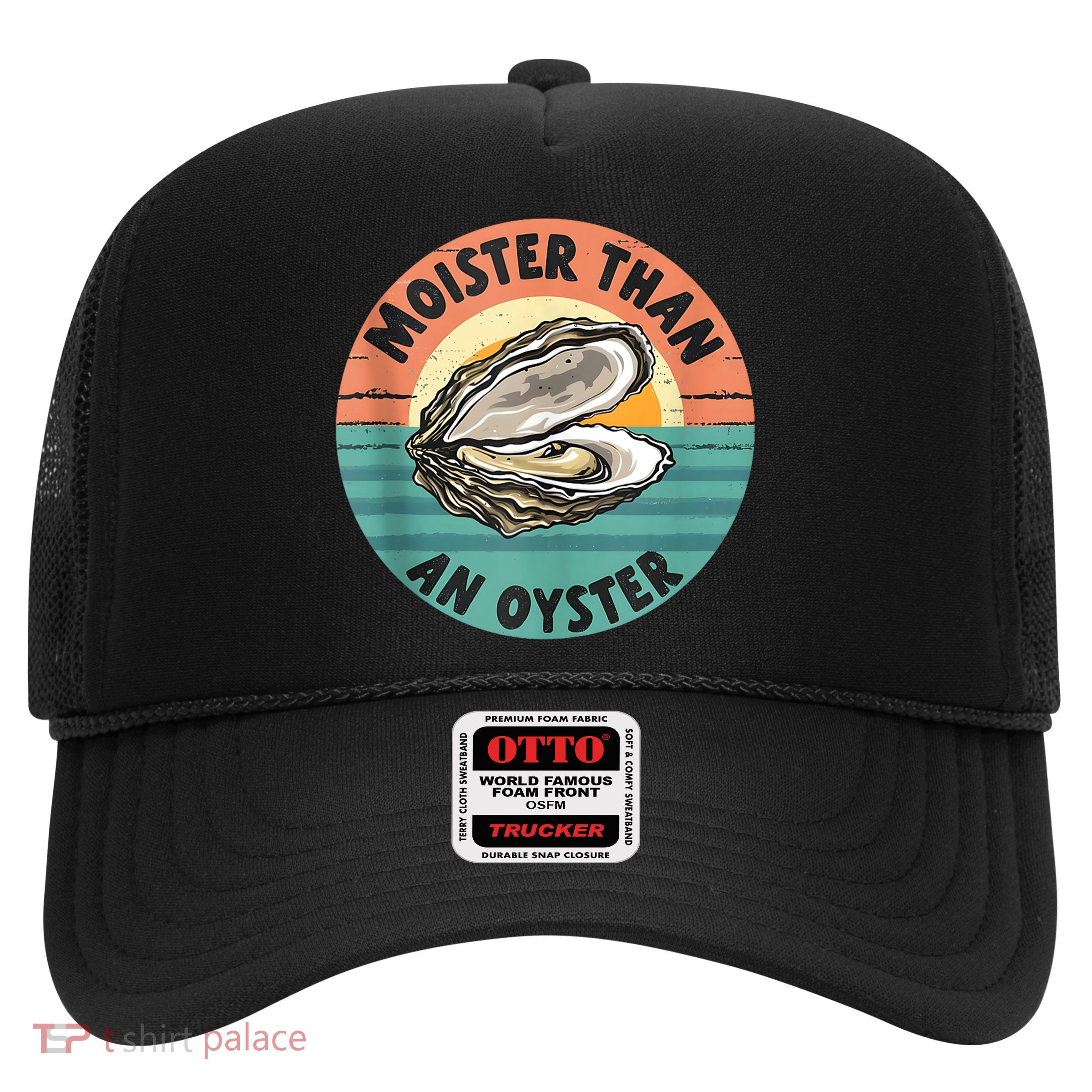 Moister Than An Oyster Funny Adult Joke Saying Trucker Hat