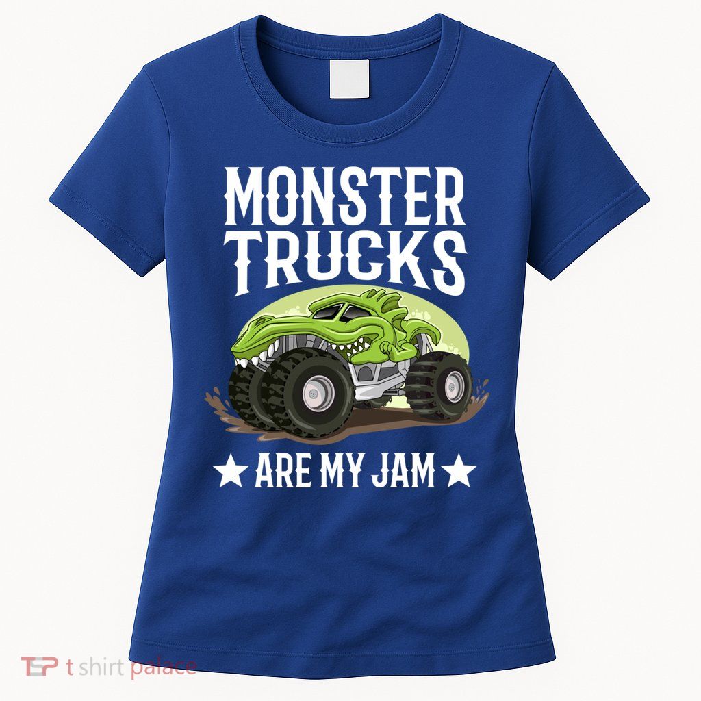 Monster Trucks Are My Jam Montertruck Monster Truck Gift Womens T-Shirt