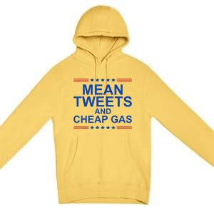 Mean Tweets And Cheap Gas Funny Trump 2024 Sarcasm Slogan Premium Pullover Hoodie