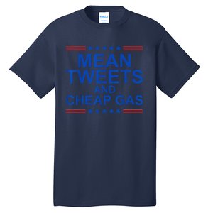 Mean Tweets And Cheap Gas Funny Trump 2024 Sarcasm Slogan Tall T-Shirt