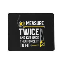 Measure Twice And Cut Once Funny Woodworking Mousepad