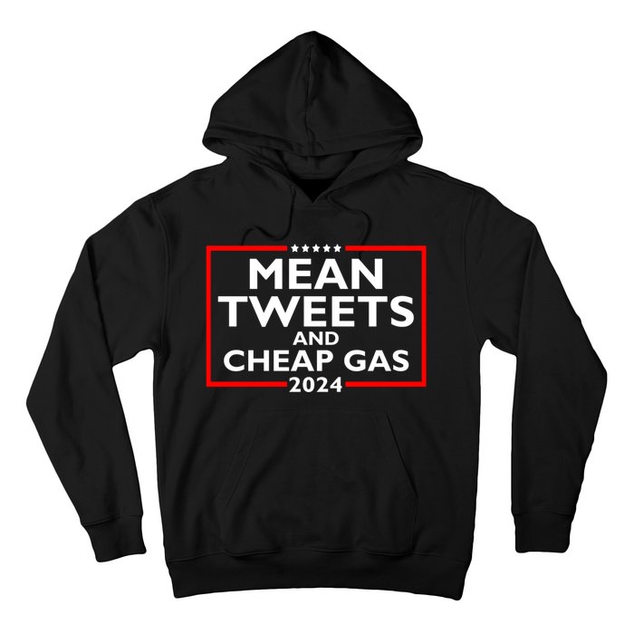 Mean Tweets And Cheap Gas Funny 2024 ProTrump Election Hoodie