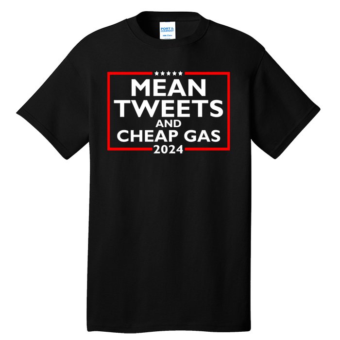 Mean Tweets And Cheap Gas Funny 2024 ProTrump Election Tall T-Shirt