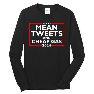 Mean Tweets And Cheap Gas Funny 2024 ProTrump Election Tall Long Sleeve T-Shirt