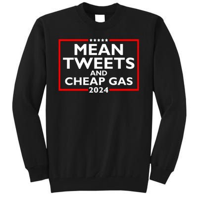 Mean Tweets And Cheap Gas Funny 2024 ProTrump Election Tall Sweatshirt