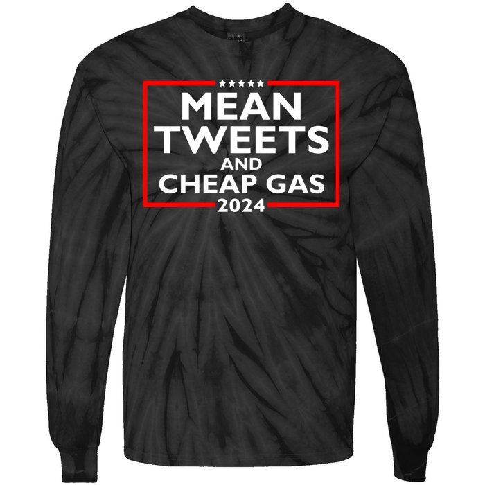 Mean Tweets And Cheap Gas Funny 2024 ProTrump Election Tie-Dye Long Sleeve Shirt