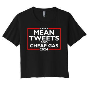 Mean Tweets And Cheap Gas Funny 2024 ProTrump Election Women's Crop Top Tee