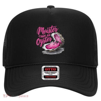 Moister Than An Oyster Funny Present High Crown Mesh Back Trucker Hat