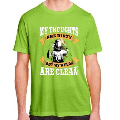 My Thoughts Are Dirty But My Welds Are Clean Funny Welder Adult ChromaSoft Performance T-Shirt