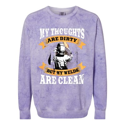 My Thoughts Are Dirty But My Welds Are Clean Funny Welder Colorblast Crewneck Sweatshirt