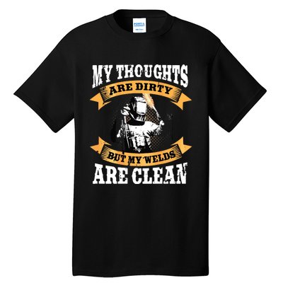 My Thoughts Are Dirty But My Welds Are Clean Funny Welder Tall T-Shirt