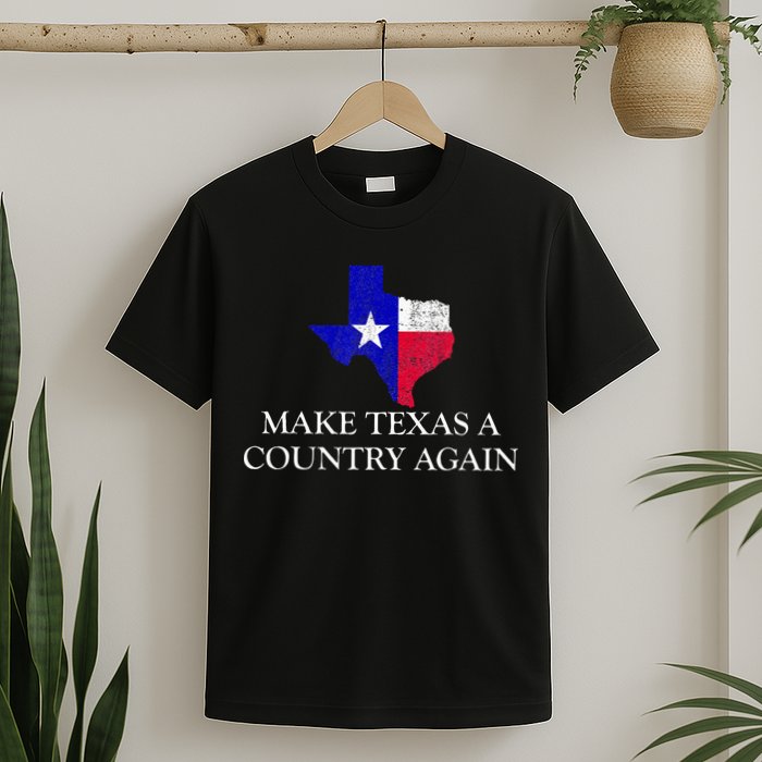 Make Texas A Country Again Texas Secede Texas Exit Texit T-Shirt