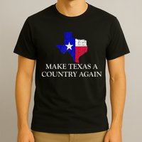 Make Texas A Country Again Texas Secede Texas Exit Texit T-Shirt