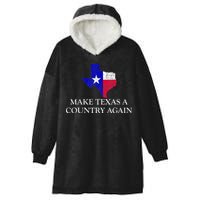 Make Texas A Country Again Texas Secede Texas Exit Texit Hooded Wearable Blanket