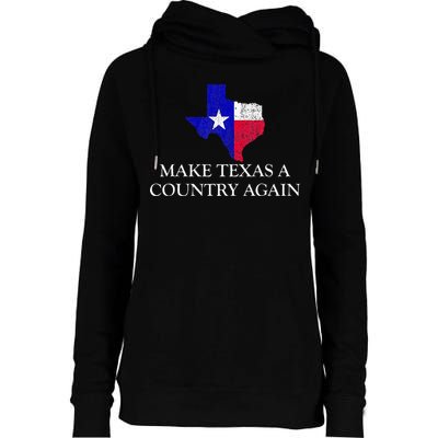 Make Texas A Country Again Texas Secede Texas Exit Texit Womens Funnel Neck Pullover Hood