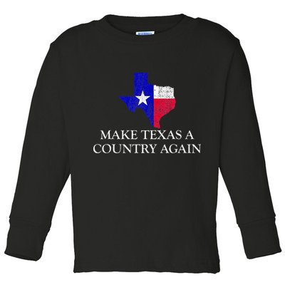 Make Texas A Country Again Texas Secede Texas Exit Texit Toddler Long Sleeve Shirt