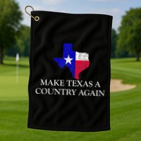 Make Texas A Country Again Texas Secede Texas Exit Texit Golf Towel